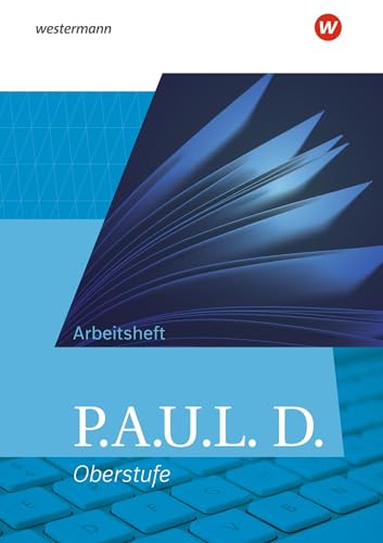 P.A.U.L. D. - Persönliches Arbeits- und Lesebuch Deutsch - Allgemeine Ausgabe für die Oberstufe: Arbeitsheft