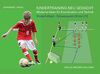 Kindertraining neu gedacht - Moderne Ideen für Koordination und Technik: Kinderfußball - Schwerpunkt U9 bis U12