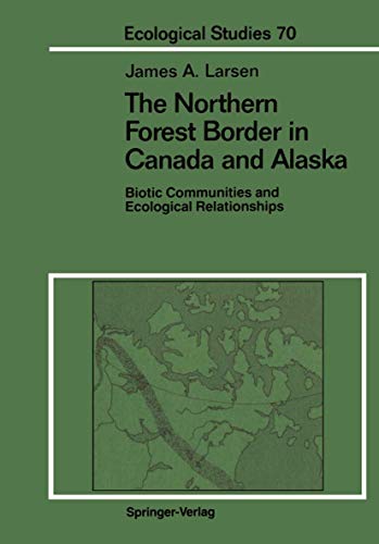 The Northern Forest Border in Canada and Alaska: Biotic Communities and Ecological Relationships (Ecological Studies) (Ecological Studies, 70, Band 70)
