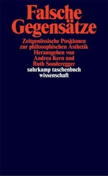 Falsche Gegensätze: Zeitgenössische Positionen zur philosophischen Ästhetik (suhrkamp taschenbuch wissenschaft)