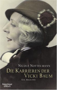 Die Karrieren der Vicki Baum: Eine Biographie