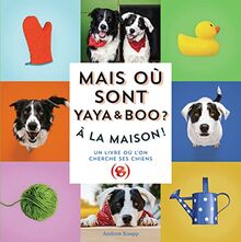 Mais où est Momo ?. Mais où sont Yaya & Boo ? : à la maison ! : un livre où l'on cherche ses chiens