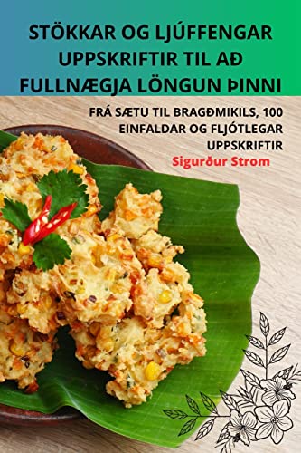 STÖKKAR OG LJÚFFENGAR UPPSKRIFTIR TIL AÐ FULLNÆGJA LÖNGUN ÞINNI