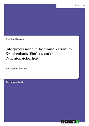 Interprofessionelle Kommunikation im Krankenhaus. Einfluss auf die Patientensicherheit: Ein Scoping Review
