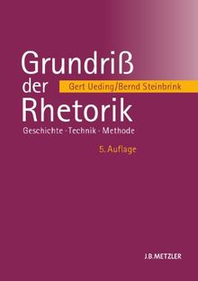 Grundriß der Rhetorik: Geschichte - Technik - Methode