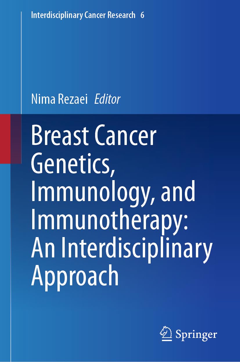 Breast Cancer Genetics, Immunology, and Immunotherapy: An Interdisciplinary Approach (Interdisciplinary Cancer Research, 6, Band 6)