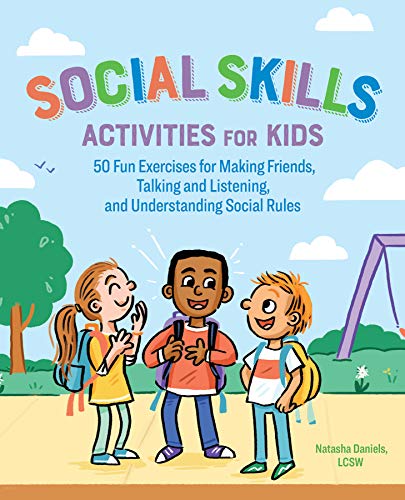Natasha Daniels Social Skills Activities For Kids, 50 Fun Exercises For Making Friends, Talking And Listening, And Understanding Social Rules