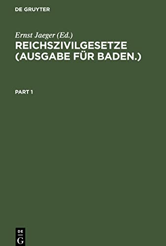 Reichszivilgesetze (Ausgabe für Baden.): Eine Sammlung der wichtigsten Reichsgesetze über Bürgerliches Recht und Rechtspflege. Für den Gebrauch auf ... und chronologischem Gesamtregister