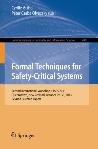 Formal Techniques for Safety-Critical Systems: Second International Workshop, FTSCS 2013, Queenstown, New Zealand, October 29--30, 2013. Revised ... in Computer and Information Science)