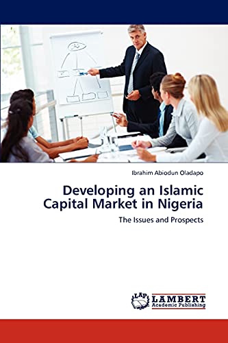 Developing an Islamic Capital Market in Nigeria: The Issues and Prospects