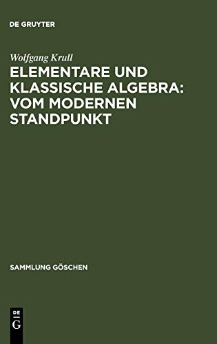 Elementare und klassische Algebra : vom modernen Standpunkt (Sammlung Göschen, 933, Band 933)