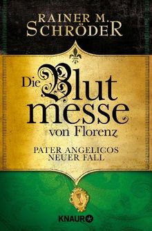 Die Blutmesse von Florenz: Pater Angelicos neuer Fall (Knaur TB)