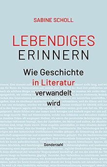 Lebendiges Erinnern: Wie Geschichte in Literatur verwandelt wird