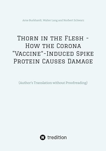 Thorn in the Flesh - How the Corona Vaccine“ Induced Spike Protein Causes Damage: (Author’s Translation without Proofreading)