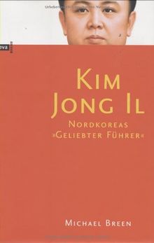 Kim Jong IL. Nordkoreas "Geliebter Führer"