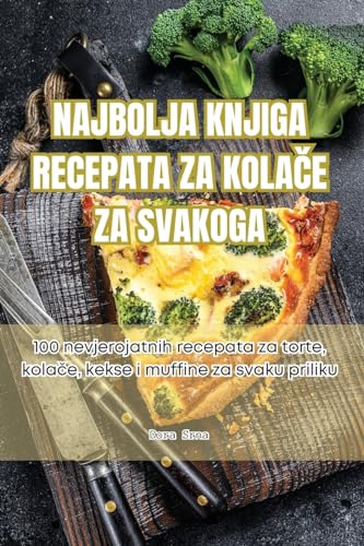 NAJBOLJA KNJIGA RECEPATA ZA KOLA¿E ZA SVAKOGA