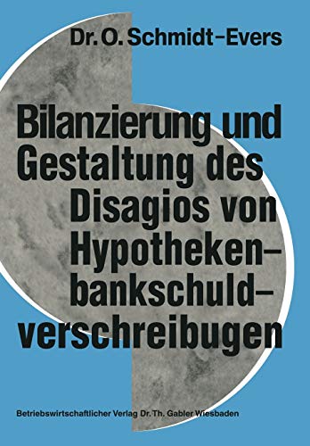 Bilanzierung und Gestaltung des Disagios von Hypothekenbankschuldverschreibungen (Schriftenreihe zur Bankbetriebslehre und Finanzierung) (German ... und Finanzierung, 4, Band 4)