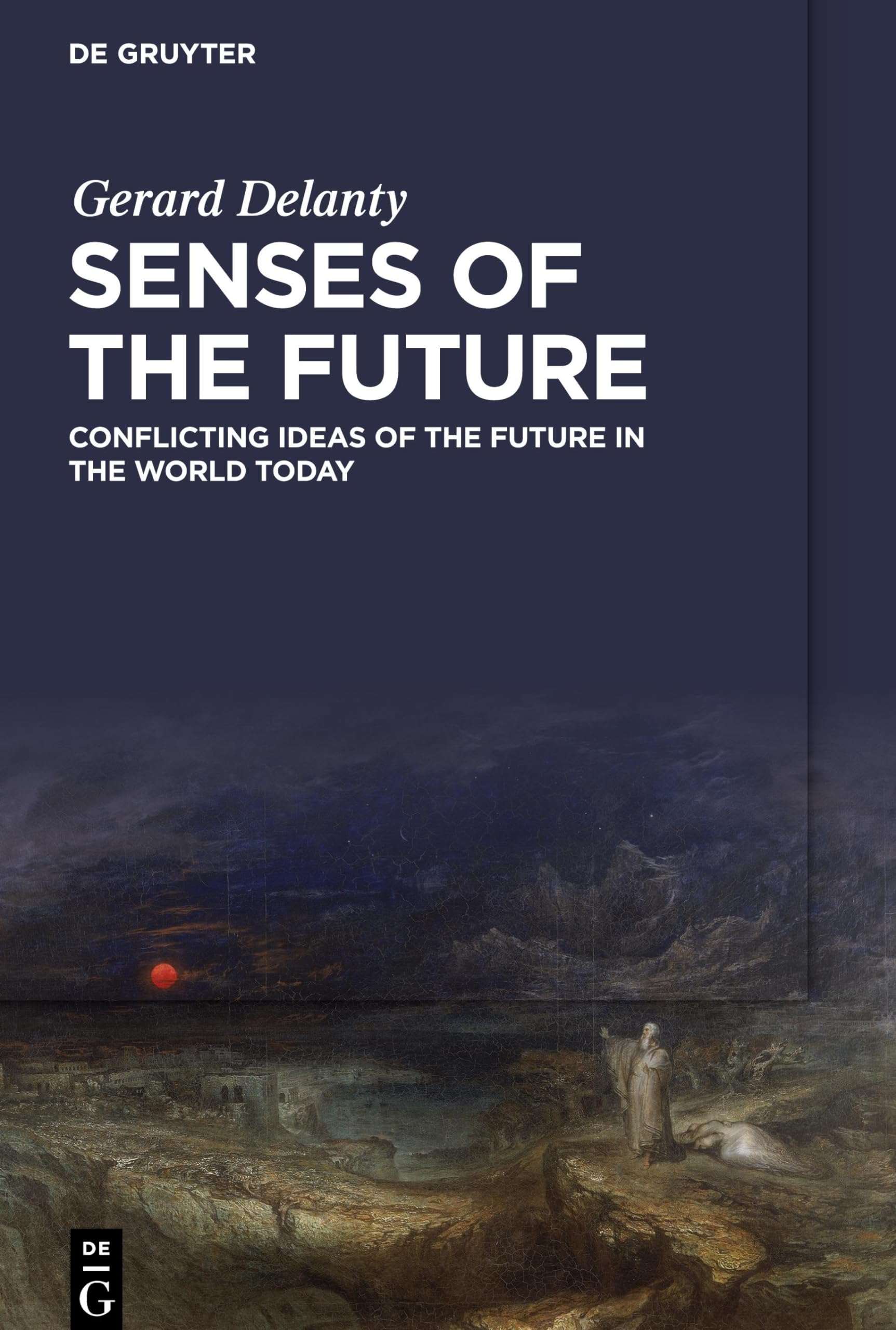 Senses of the Future: Conflicting Ideas of the Future in the World Today