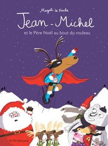 Jean-Michel. Jean-Michel et le Père Noël au bout du rouleau