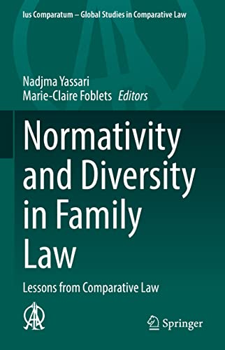 Normativity and Diversity in Family Law: Lessons from Comparative Law (Ius Comparatum - Global Studies in Comparative Law, 57, Band 57)