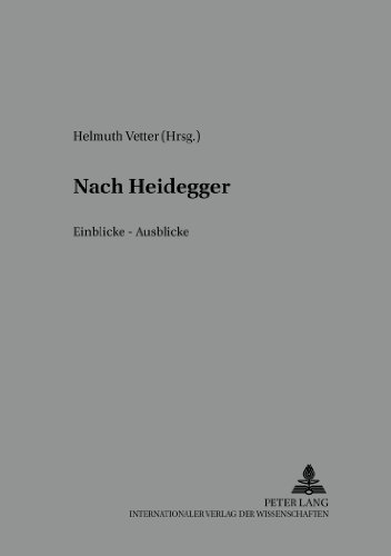 Nach Heidegger: Einblicke - Ausblicke (Reihe der Österreichischen Gesellschaft für Phänomenologie)