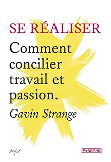 Se réaliser : comment concilier travail et passion