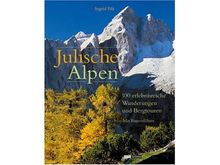 Julische Alpen: 100 erlebnisreiche Wanderungen und Bergtouren