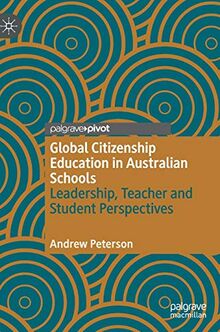 Global Citizenship Education in Australian Schools: Leadership, Teacher and Student Perspectives