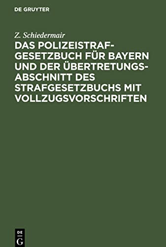 Das Polizeistrafgesetzbuch für Bayern und der Übertretungsabschnitt des Strafgesetzbuchs mit Vollzugsvorschriften