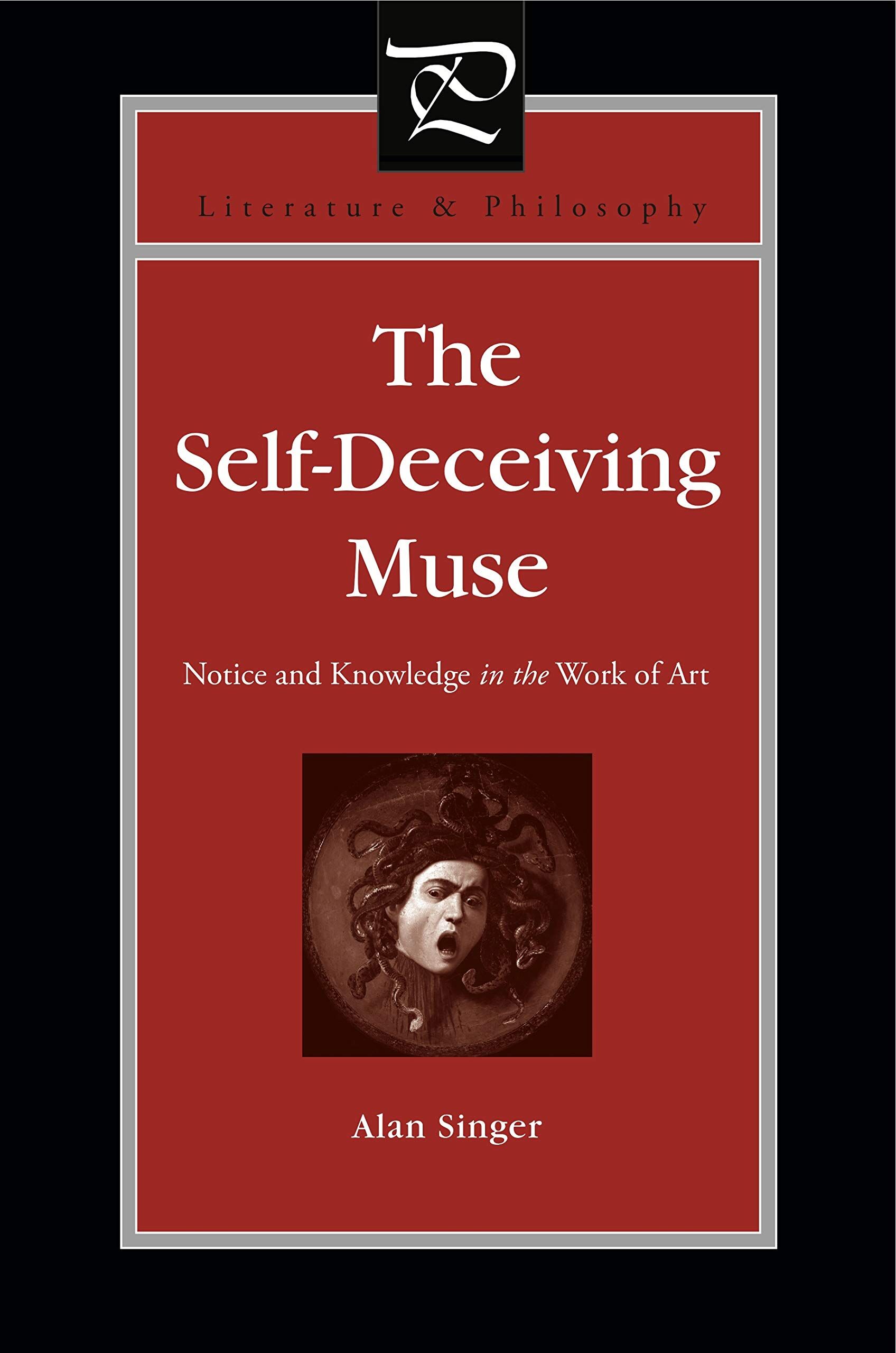 The Self-Deceiving Muse: Notice and Knowledge in the Work of Art