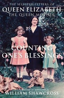 Counting One's Blessings: The Collected Letters of Queen Elizabeth the Queen Mother