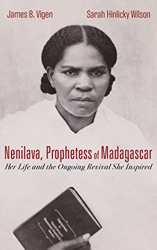 Nenilava, Prophetess of Madagascar: Her Life and the Ongoing Revival She Inspired