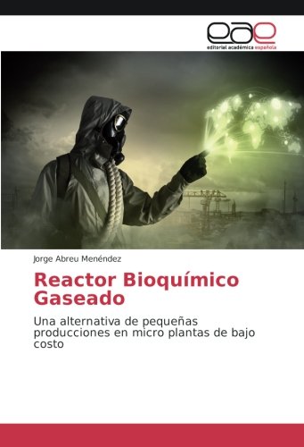 Reactor Bioquímico Gaseado: Una alternativa de pequeñas producciones en micro plantas de bajo costo