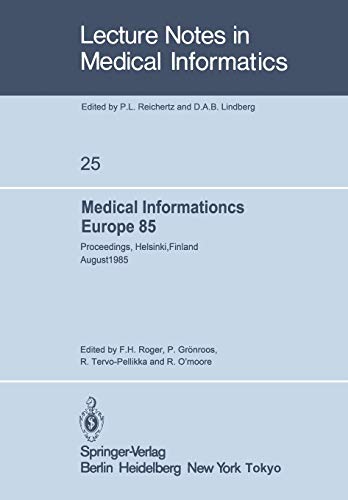 Medical Informatics Europe 85: Proceedings, Helsinki, Finland August 25–29, 1985 (Lecture Notes in Medical Informatics, 25, Band 25)