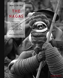 Imag(in)ing the Nagas: The Pictorial Ethnography of Hans-Eberhard Kauffmann and Christoph von Fürer-Haimendorf