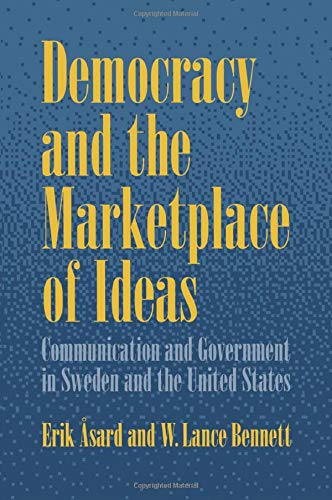 Democracy and the Marketplace of Ideas: Communication And Government In Sweden And The United States
