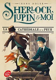 Sherlock, Lupin & moi. Vol. 4. La cathédrale de la peur