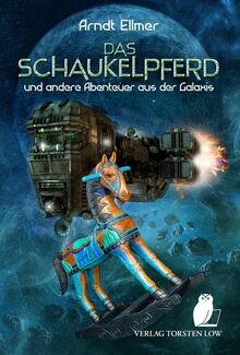 Das Schaukelpferd: und andere Abenteuer aus der Galaxis