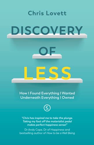 Discovery of LESS: How I Found Everything I Wanted Underneath Everything I Owned