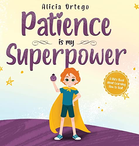 Patience is my Superpower: A Kid's Book about Learning How to Wait (My Superpower Books)