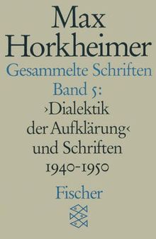 Gesammelte Schriften, 19 Bde., Bd.5, Dialektik der Aufklärung und Schriften 1940-1950