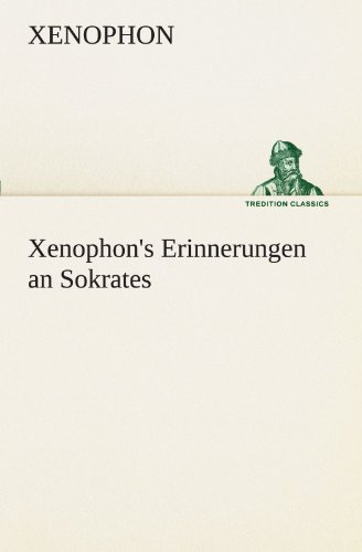 Xenophon's Erinnerungen an Sokrates (TREDITION CLASSICS)