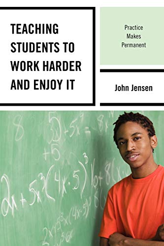 Teaching Students to Work Harder and Enjoy It: Practice Makes Permanent