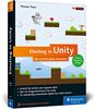 Einstieg in Unity: 2D- und 3D-Spiele entwickeln. Ideal für Programmieranfänger ohne Vorwissen. Mit 15 kompletten Games aus allen Spielegenres.