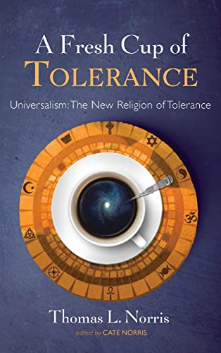 A Fresh Cup of Tolerance: Universalism: The New Religion of Tolerance