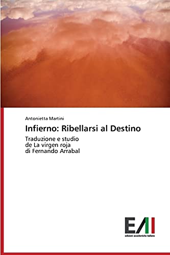 Infierno: Ribellarsi al Destino: Traduzione e studio de La virgen roja di Fernando Arrabal