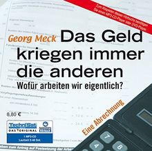 Das Geld kriegen immer die anderen: Wofür arbeiten wir eigentlich? - Eine Abrechnung (ungekürzte Lesung auf 1 MP3-CD)