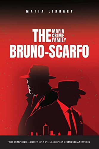 The Bruno-Scarfo Mafia Crime Family
