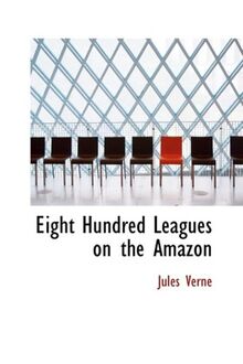 Eight Hundred Leagues on the Amazon