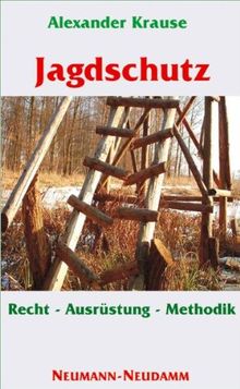 Jagdschutz: Ein Leitfaden über Recht, Ausrüstung, Methodik